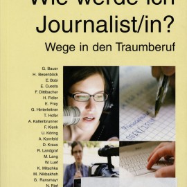 R. Christl/S. Rudorfer (Hg.): Wie werde ich Journalist/in? – Wege in den Traumberuf. Lit Verlag, Wien 2007.